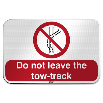 ISO Safety Sign  Do not leave the towtrack