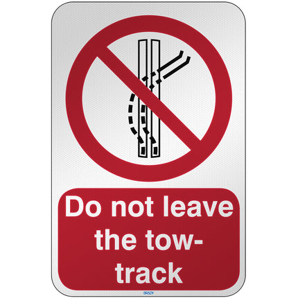 ISO Safety Sign  Do not leave the towtrack